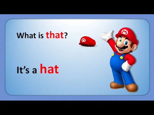 What is that? It’s a hat