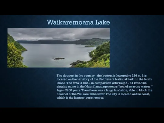 Waikaremoana Lake The deepest in the country - the bottom is lowered