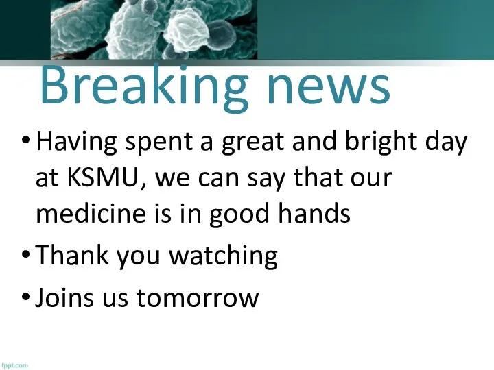 Breaking news Having spent a great and bright day at KSMU, we