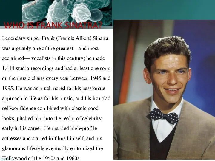 WHO IS FRANK SINATRA? Legendary singer Frank (Francis Albert) Sinatra was arguably