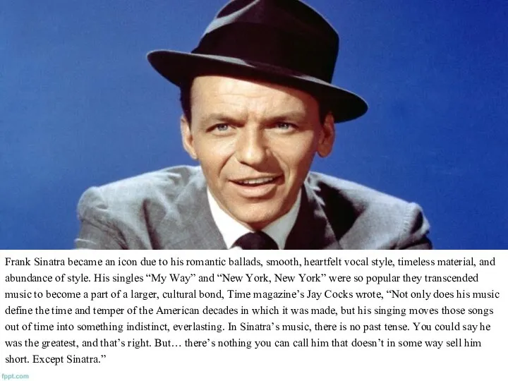 Frank Sinatra became an icon due to his romantic ballads, smooth, heartfelt