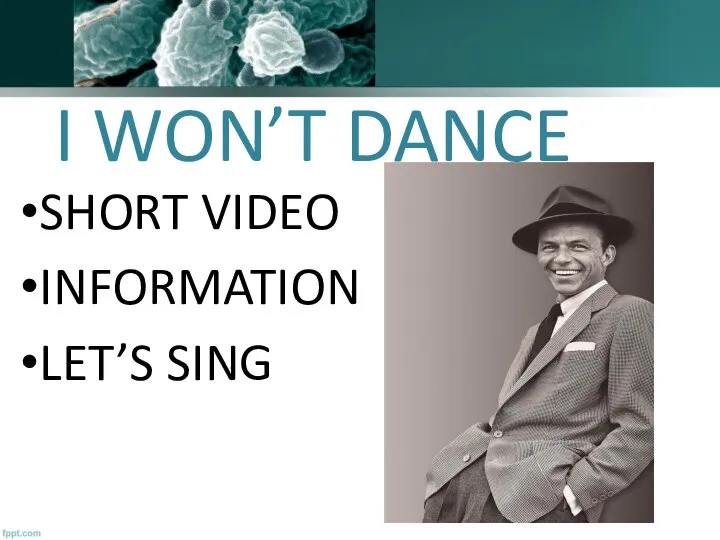 I WON’T DANCE SHORT VIDEO INFORMATION LET’S SING