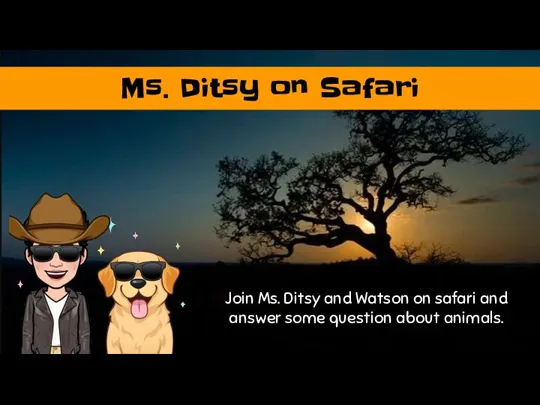 Ms. Ditsy on Safari Join Ms. Ditsy and Watson on safari and