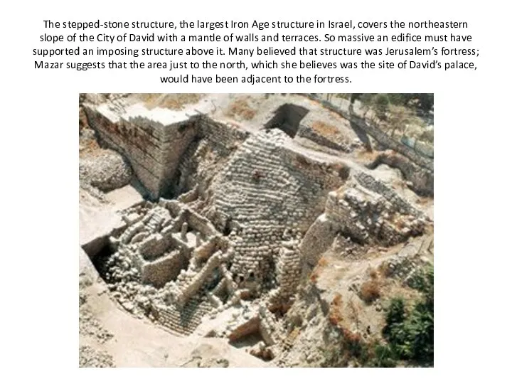 The stepped-stone structure, the largest Iron Age structure in Israel, covers the