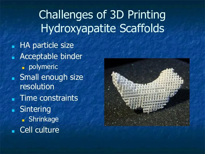 Challenges of 3D Printing Hydroxyapatite Scaffolds HA particle size Acceptable binder polymeric