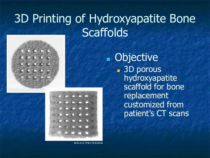 3D Printing of Hydroxyapatite Bone Scaffolds Objective 3D porous hydroxyapatite scaffold for