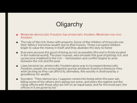 Oligarchy Moderate democratic freedom; low aristocratic freedom; Moderate-low civic freedom The rule