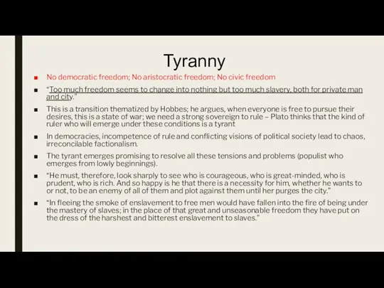 Tyranny No democratic freedom; No aristocratic freedom; No civic freedom “Too much