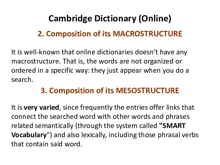 Cambridge Dictionary (Online) 2. Composition of its MACROSTRUCTURE It is well-known that
