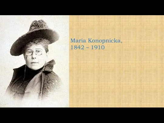 Maria Konopnicka, 1842 – 1910