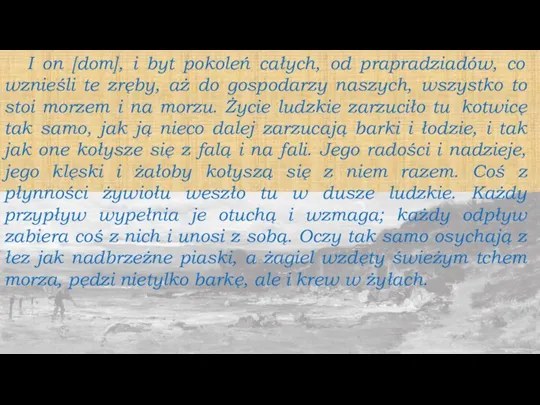 I on [dom], i byt pokoleń całych, od prapradziadów, co wznieśli te