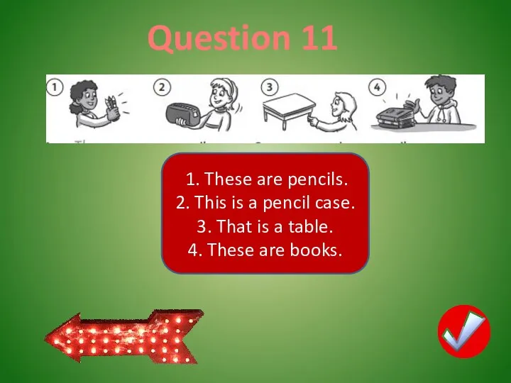 Question 11 1. These are pencils. 2. This is a pencil case.