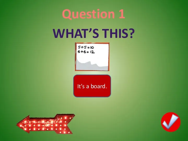 Question 1 It’s a board. WHAT’S THIS?