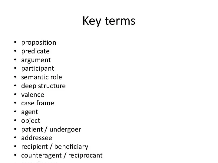 Key terms proposition predicate argument participant semantic role deep structure valence case