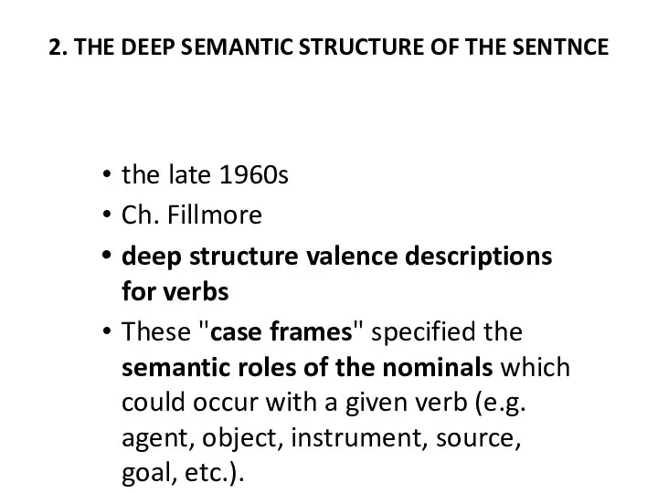 2. THE DEEP SEMANTIC STRUCTURE OF THE SENTNCE the late 1960s Ch.