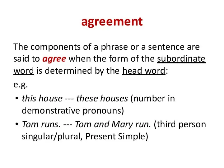 agreement The components of a phrase or a sentence are said to