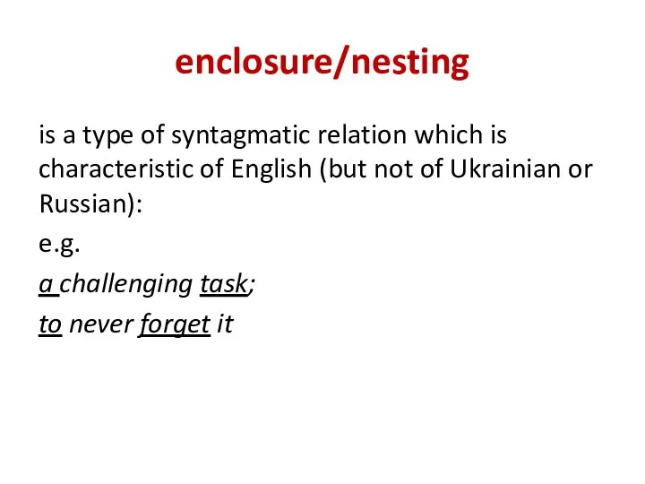 enclosure/nesting is a type of syntagmatic relation which is characteristic of English