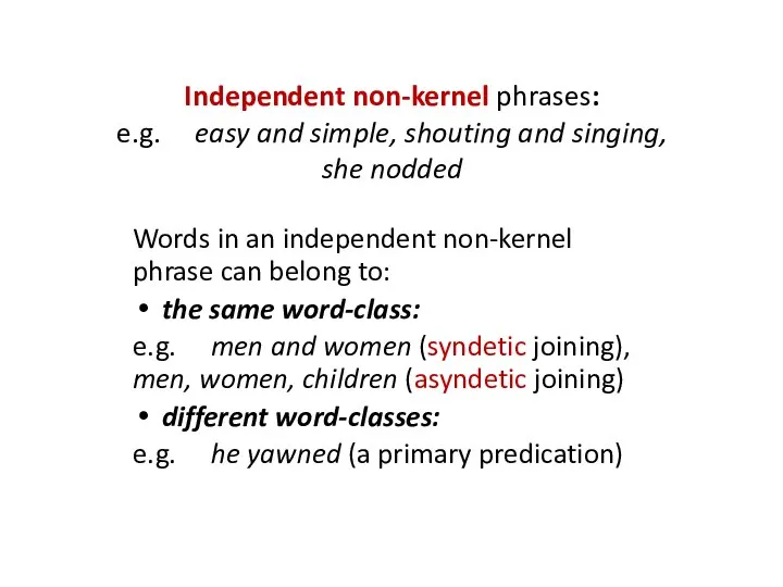 Independent non-kernel phrases: e.g. easy and simple, shouting and singing, she nodded