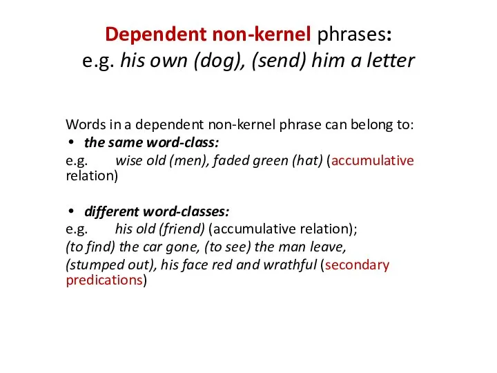 Dependent non-kernel phrases: e.g. his own (dog), (send) him a letter Words