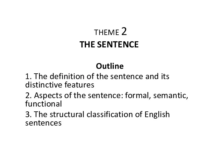 THEME 2 THE SENTENCE Outline 1. The definition of the sentence and