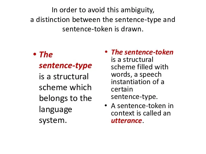 In order to avoid this ambiguity, a distinction between the sentence-type and