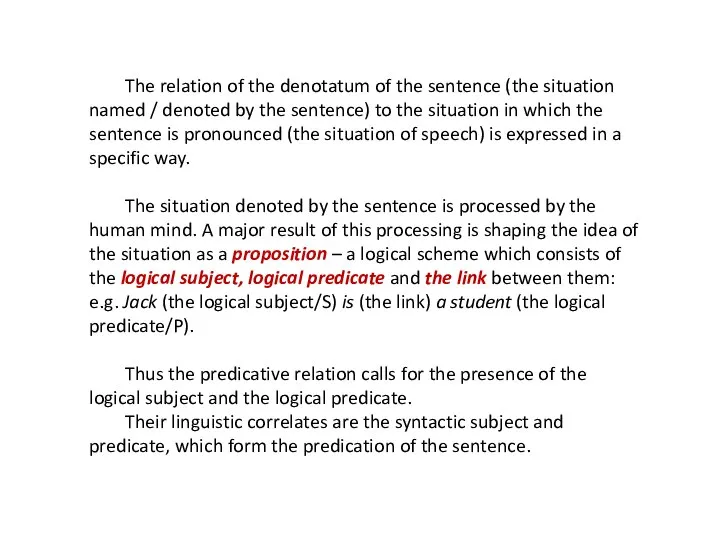 The relation of the denotatum of the sentence (the situation named /