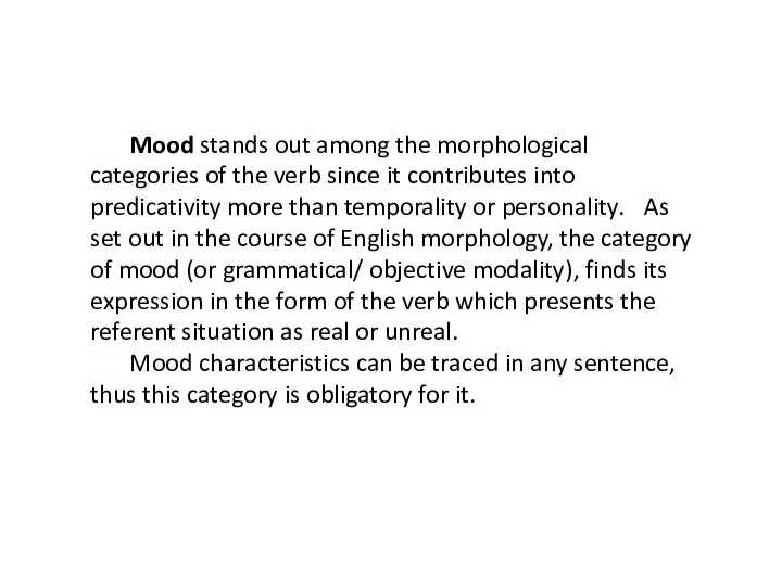 Mood stands out among the morphological categories of the verb since it