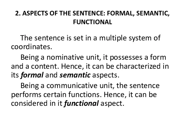 2. ASPECTS OF THE SENTENCE: FORMAL, SEMANTIC, FUNCTIONAL The sentence is set