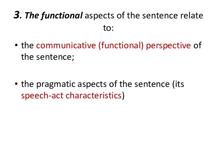 3. The functional aspects of the sentence relate to: the communicative (functional)