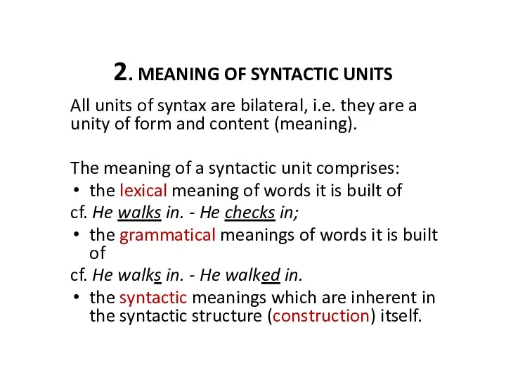 2. MEANING OF SYNTACTIC UNITS All units of syntax are bilateral, i.e.