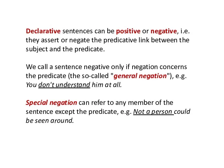 Declarative sentences can be positive or negative, i.e. they assert or negate