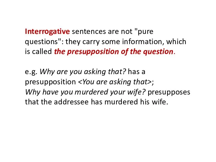 Interrogative sentences are not "pure questions": they carry some information, which is
