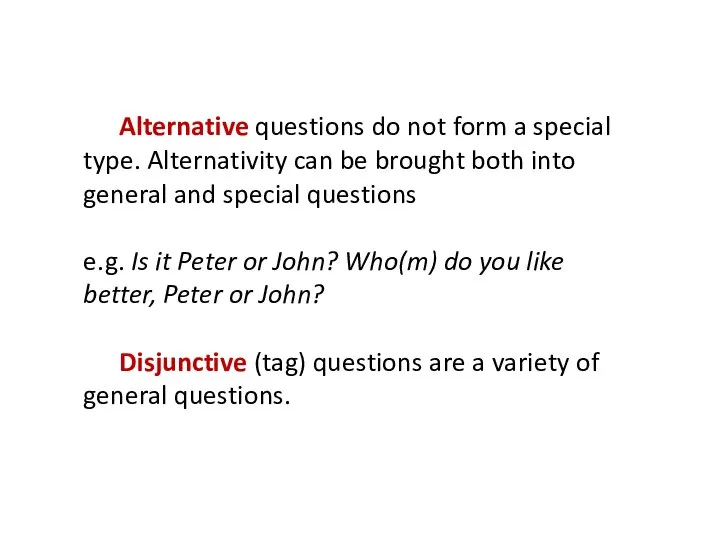 Alternative questions do not form a special type. Alternativity can be brought
