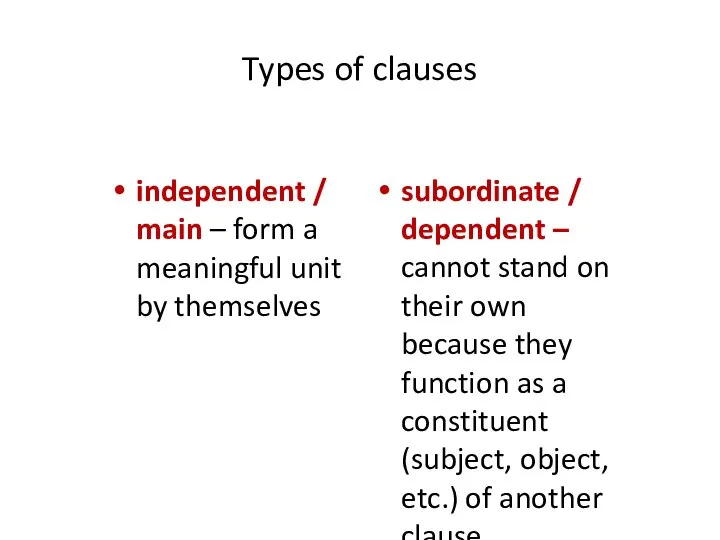 Types of clauses independent / main – form a meaningful unit by