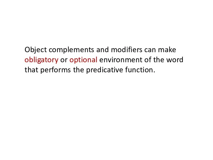 Object complements and modifiers can make obligatory or optional environment of the