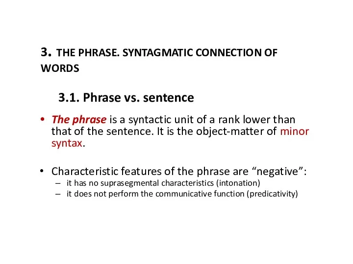 3. THE PHRASE. SYNTAGMATIC CONNECTION OF WORDS 3.1. Phrase vs. sentence The