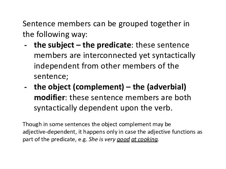 Sentence members can be grouped together in the following way: the subject
