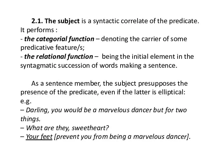 2.1. The subject is a syntactic correlate of the predicate. It performs