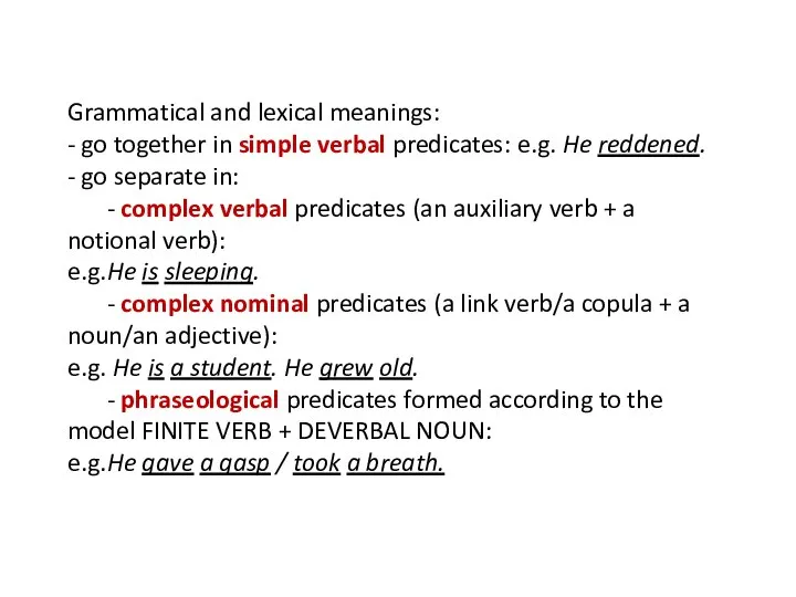 Grammatical and lexical meanings: - go together in simple verbal predicates: e.g.