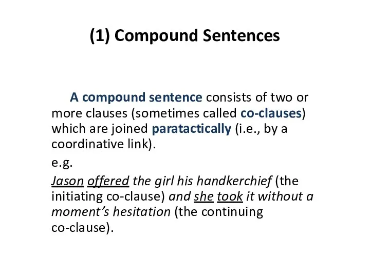 (1) Compound Sentences A compound sentence consists of two or more clauses