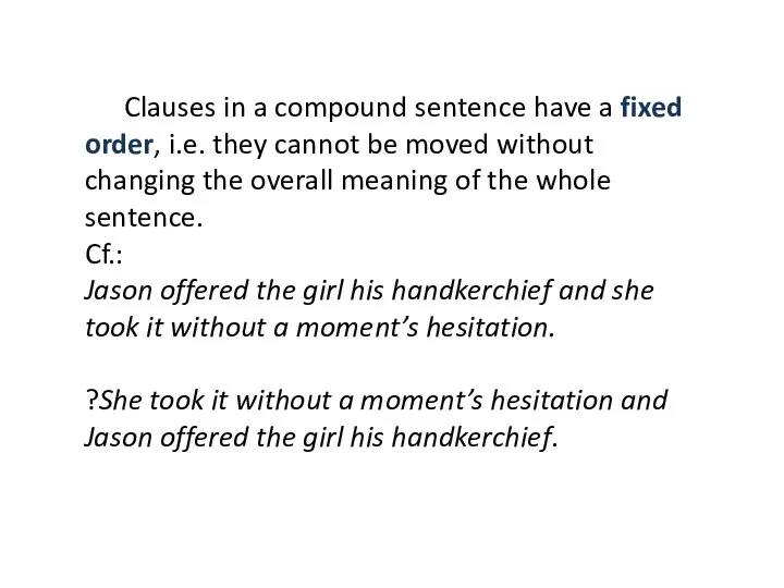Clauses in a compound sentence have a fixed order, i.e. they cannot