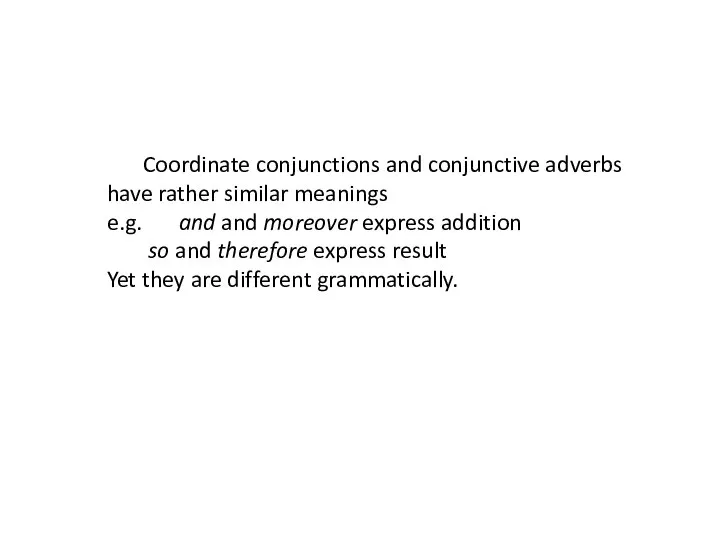 Coordinate conjunctions and conjunctive adverbs have rather similar meanings e.g. and and