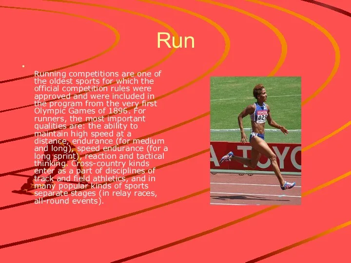 Run Running competitions are one of the oldest sports for which the