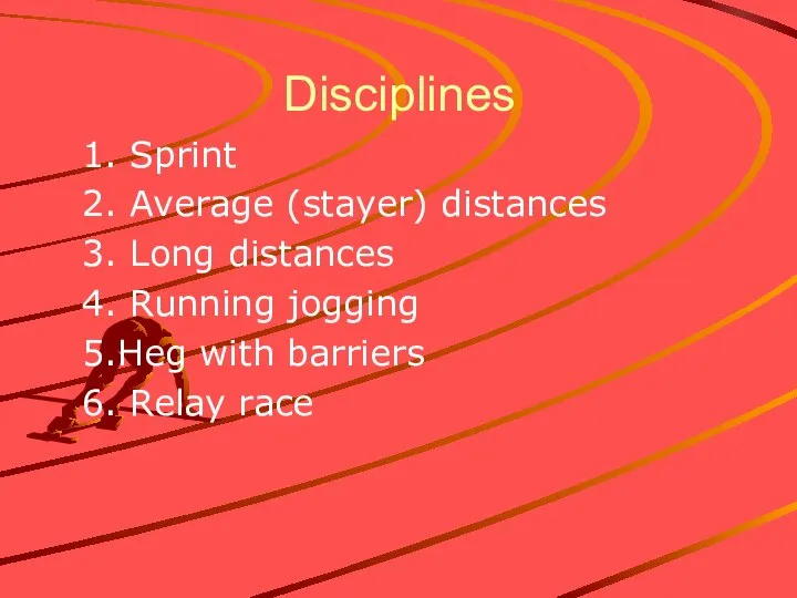 Disciplines 1. Sprint 2. Average (stayer) distances 3. Long distances 4. Running