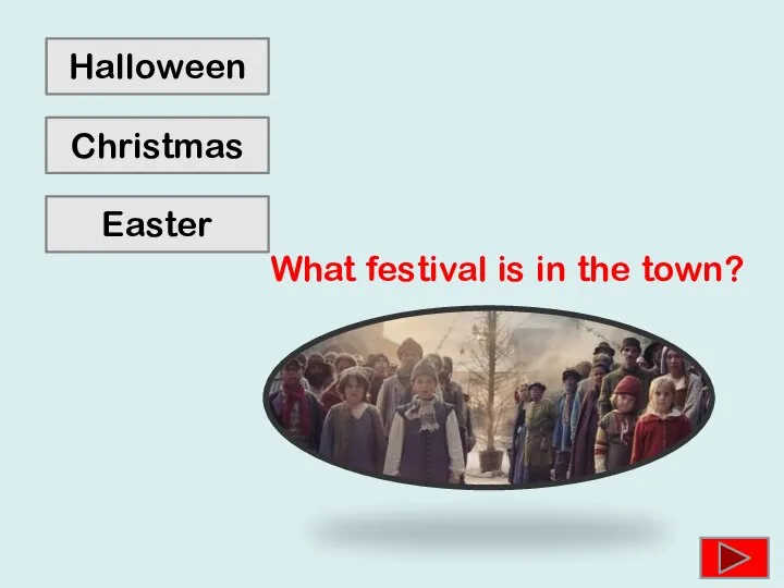 Halloween Easter Christmas What festival is in the town?