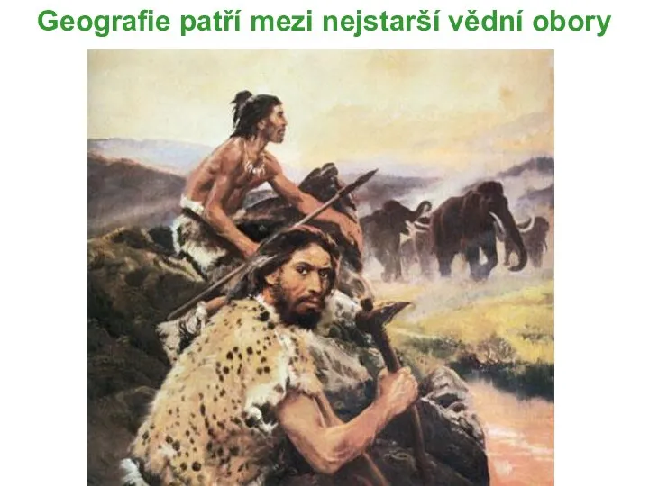 Geografie patří mezi nejstarší vědní obory