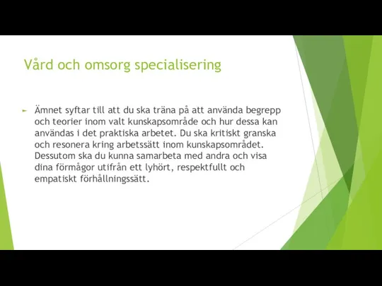 Vård och omsorg specialisering Ämnet syftar till att du ska träna på