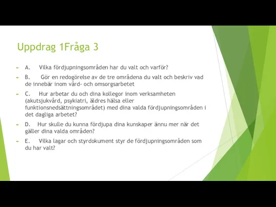 Uppdrag 1Fråga 3 A. Vilka fördjupningsområden har du valt och varför? B.