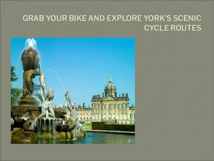 GRAB YOUR BIKE AND EXPLORE YORK'S SCENIC CYCLE ROUTES
