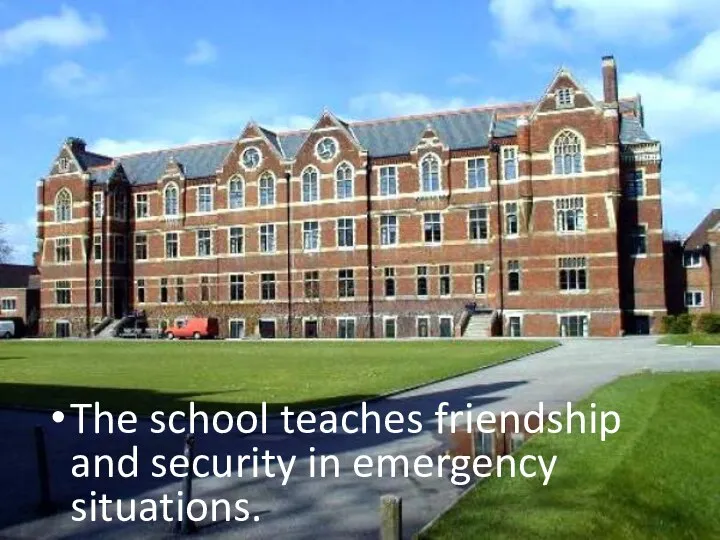 The school teaches friendship and security in emergency situations.